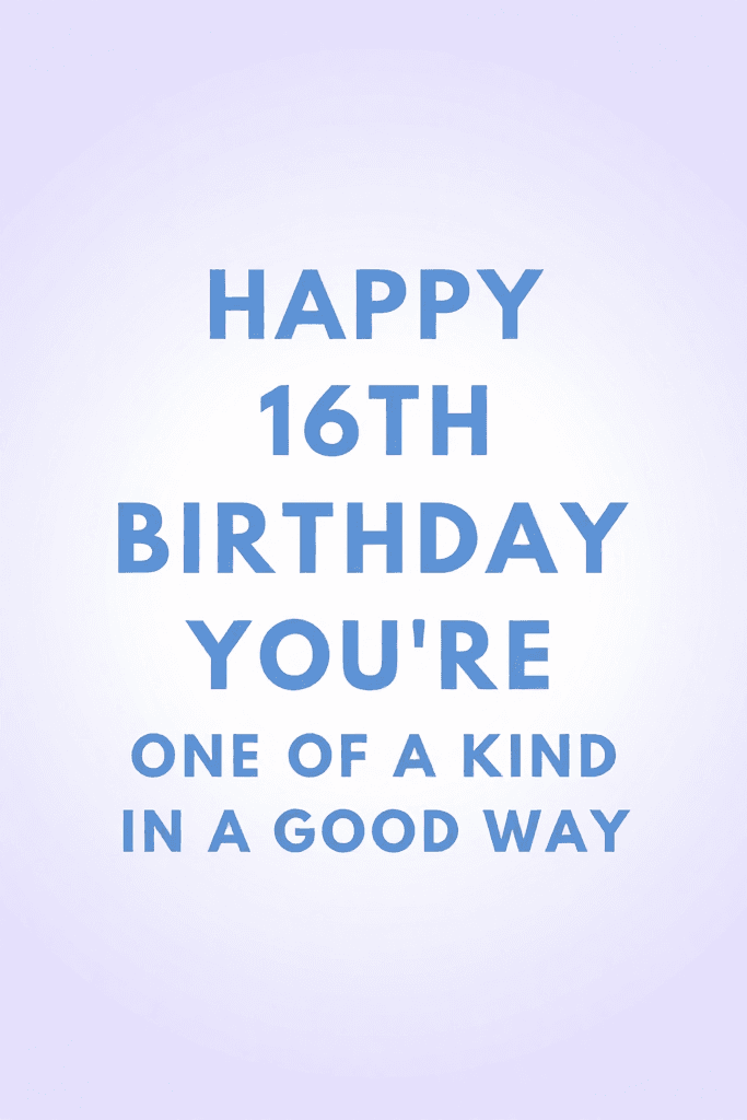 Happy 16th Birthday One Of A Kind Ecard